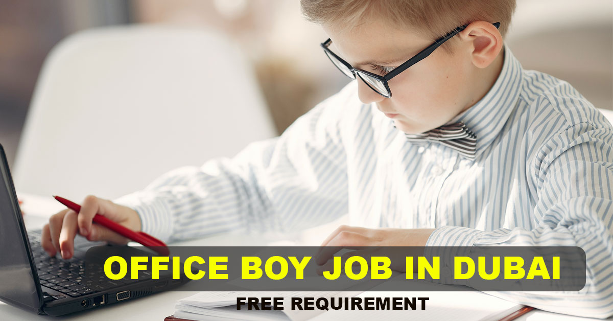 OFFICE BOY JOB IN DUBAI - FREE REQUIREMENT