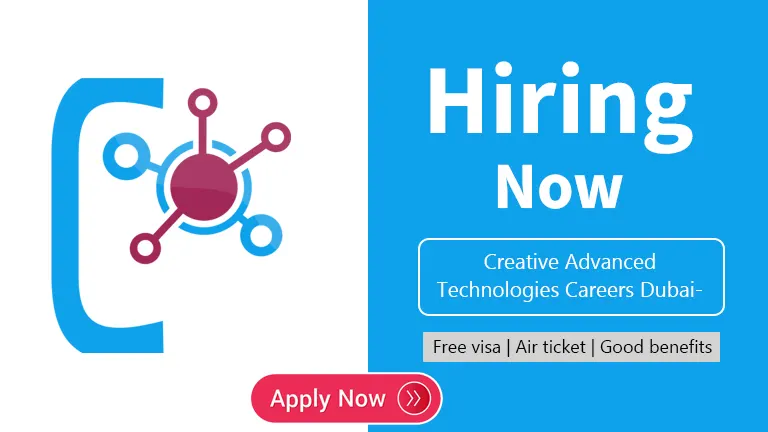 Creative Advanced Technologies Careers Dubai- Latest Job Openings 2022