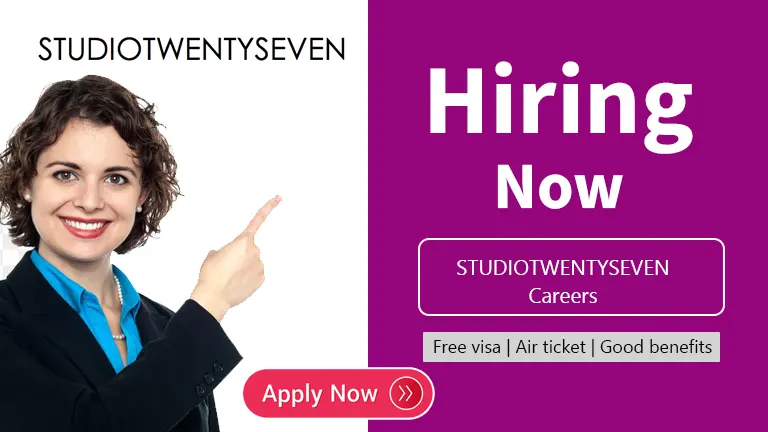 STUDIOTWENTYSEVEN Careers Dubai- Latest Job Openings 2022