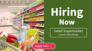 Sadaf Supermarket Careers Abu Dhabi- Latest Job Openings 2022