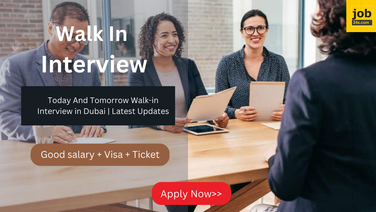 Today And Tomorrow Walk-in Interview in Dubai | Latest Updates