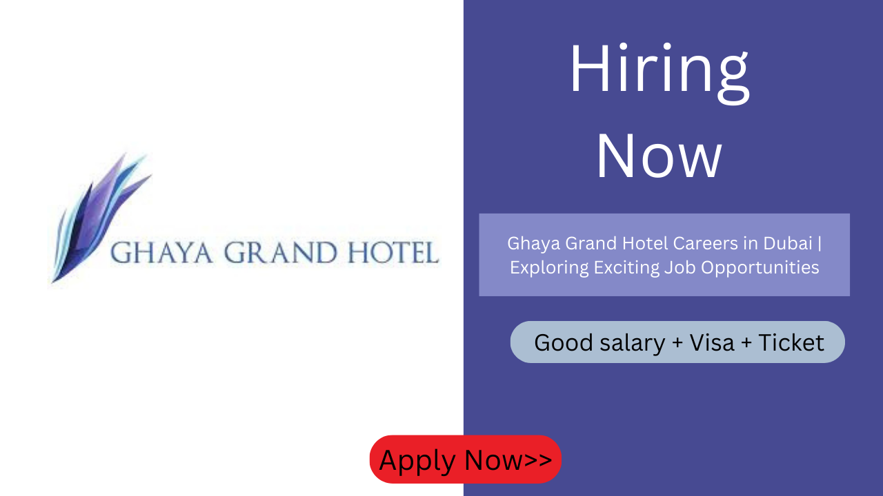 Ghaya Grand Hotel Careers in Dubai | Exploring Exciting Job Opportunities