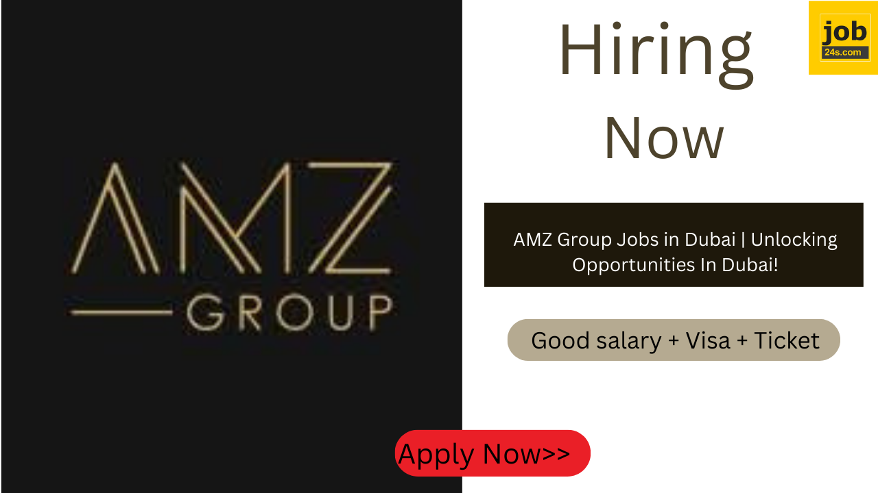 AMZ Group Jobs in Dubai | Unlocking Opportunities In Dubai!