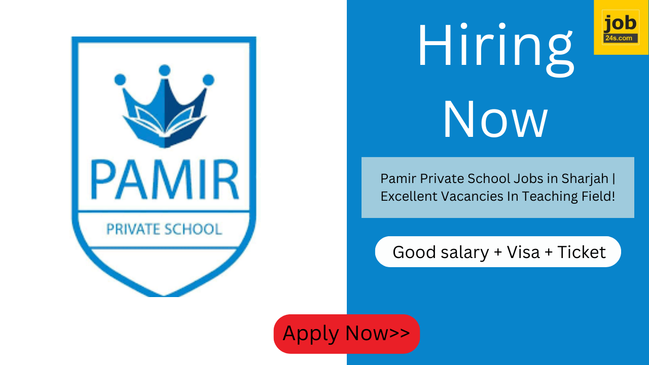Pamir Private School Jobs in Sharjah | Excellent Vacancies In Teaching Field!