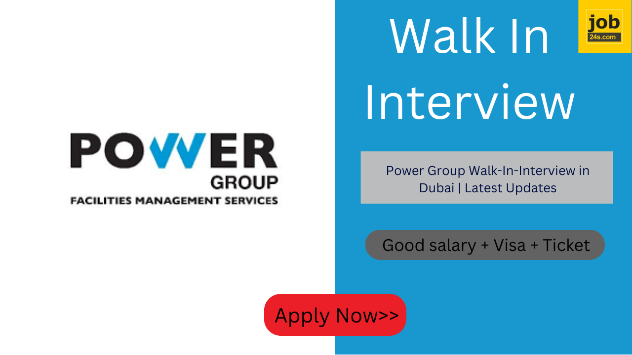 Power Group Walk-In-Interview in Dubai | Latest Updates