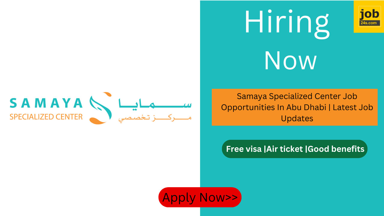 Samaya Specialized Center Job Opportunities In Abu Dhabi | Latest Job Updates