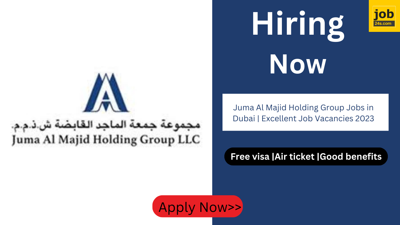 Juma Al Majid Holding Group Jobs in Dubai | Excellent Job Vacancies 2023