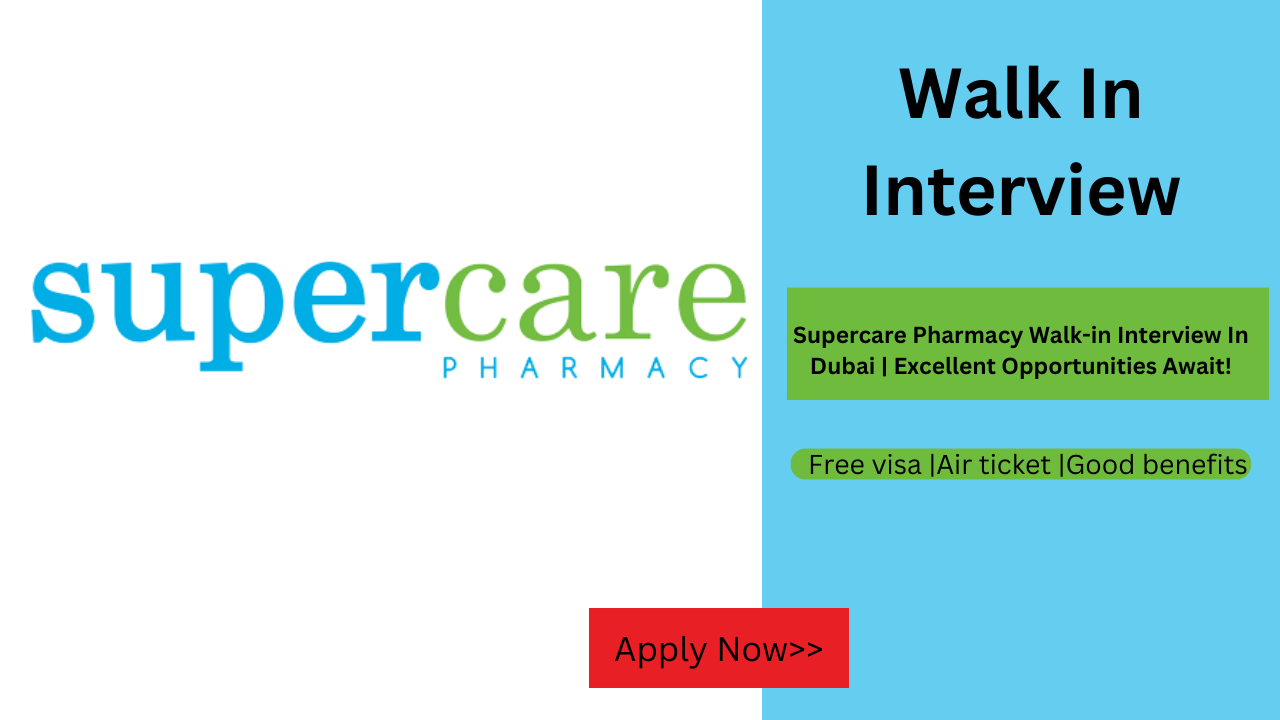 Supercare Pharmacy Walk-in Interview In Dubai | Excellent Opportunities Await!