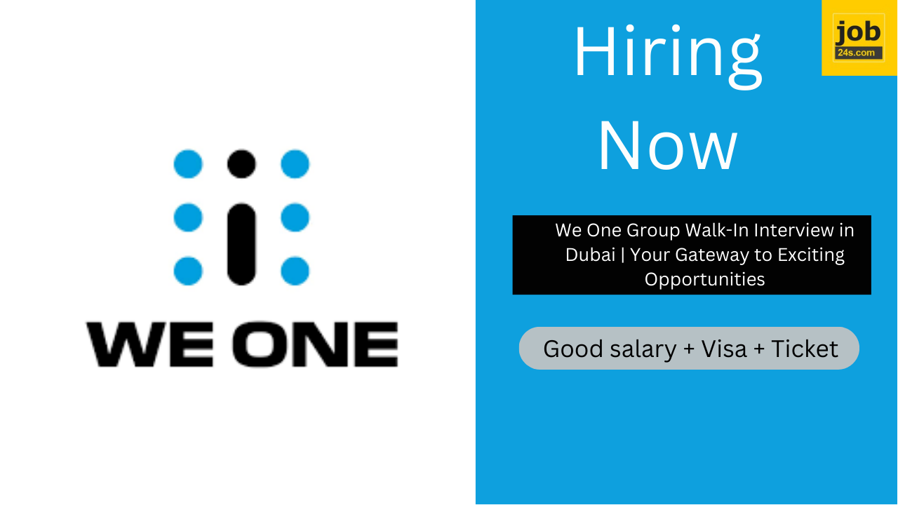 We One Group Walk-In Interview in Dubai | Your Gateway to Exciting Opportunities