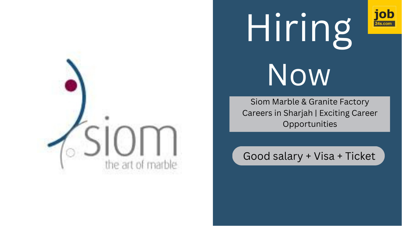 Siom Marble & Granite Factory Careers in Sharjah | Exciting Career Opportunities