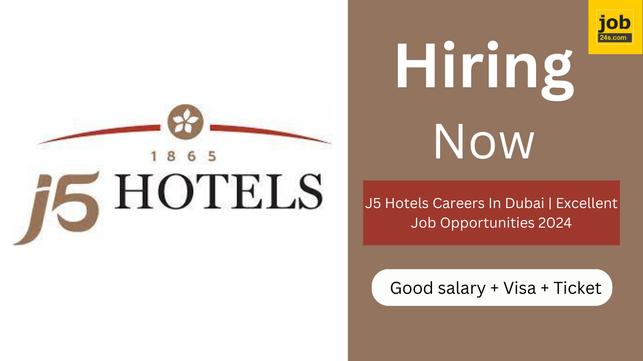 J5 Hotels Careers In Dubai | Excellent Job Opportunities 2024