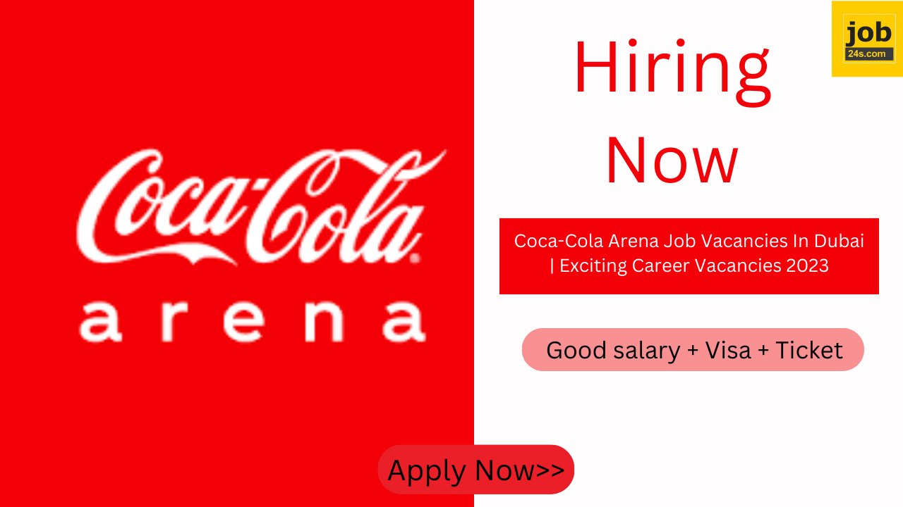 Coca-Cola Arena Job Vacancies In Dubai | Exciting Career Vacancies 2023