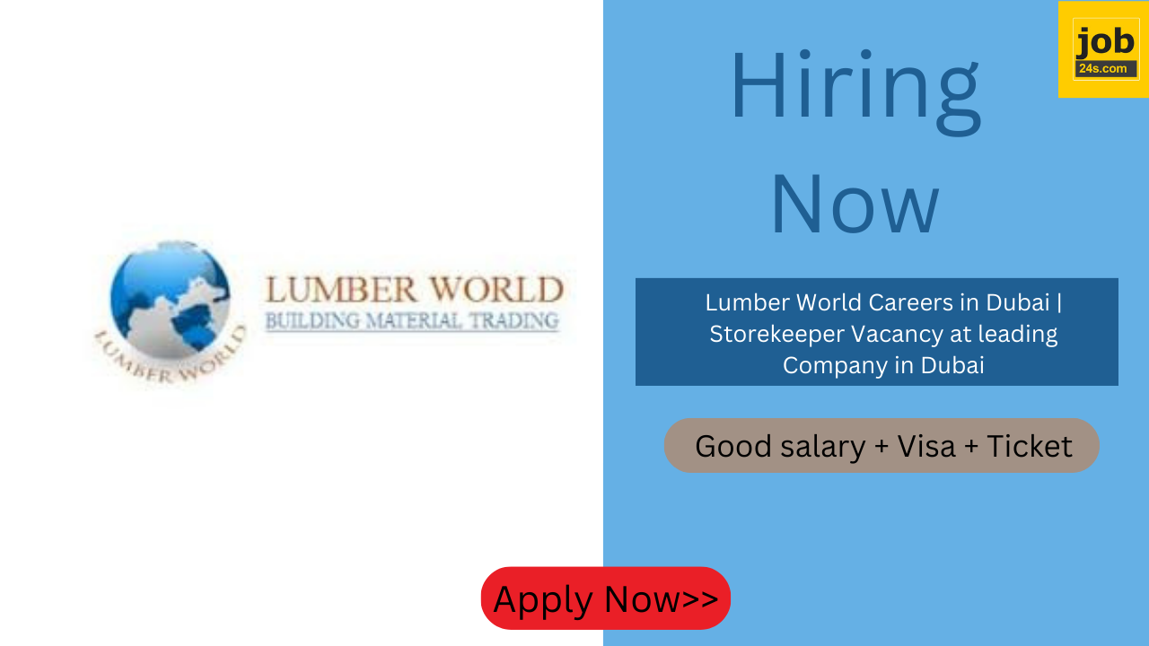 Lumber World Careers in Dubai | Storekeeper Vacancy at leading Company in Dubai