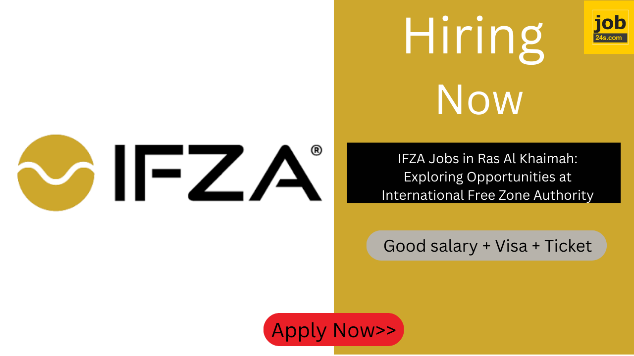 IFZA Jobs in Ras Al Khaimah: Exploring Opportunities at International Free Zone Authority