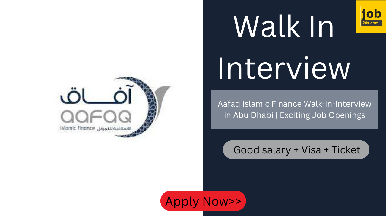 Aafaq Islamic Finance Walk-in-Interview in Abu Dhabi | Exciting Job Openings