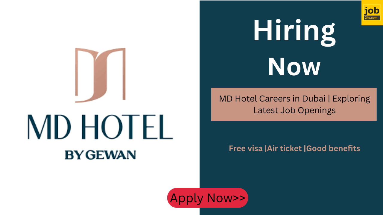 MD Hotel Careers in Dubai | Exploring Latest Job Openings
