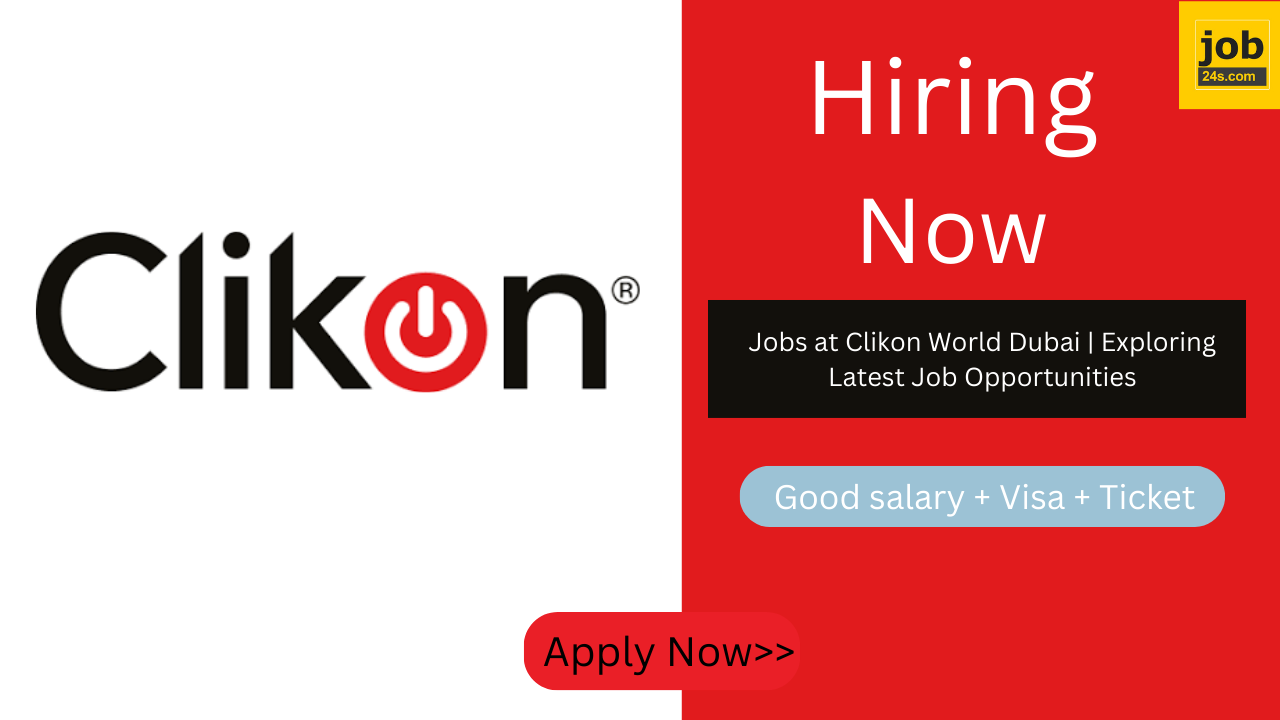 Jobs at Clikon World Dubai | Exploring Latest Job Opportunities