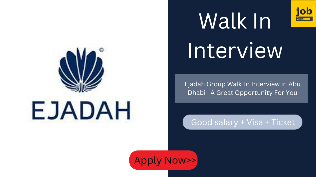 Ejadah Group Walk-In Interview in Abu Dhabi | A Great Opportunity For You