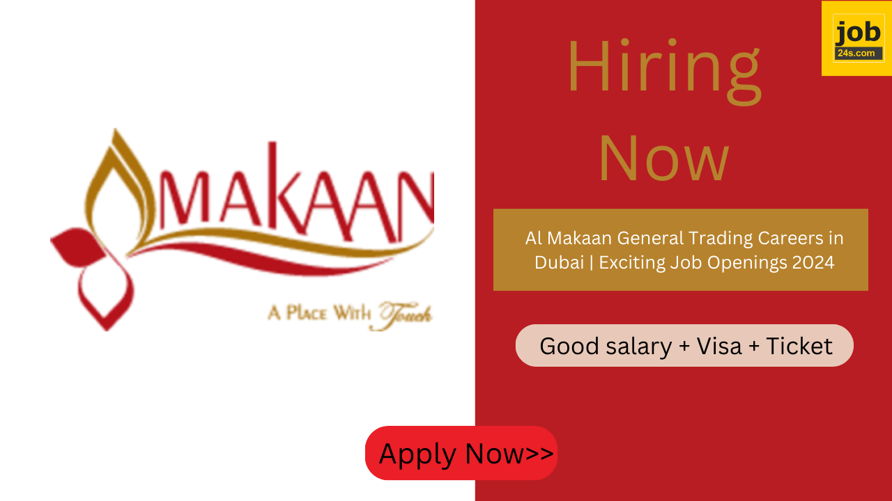Al Makaan General Trading Careers in Dubai | Exciting Job Openings 2024