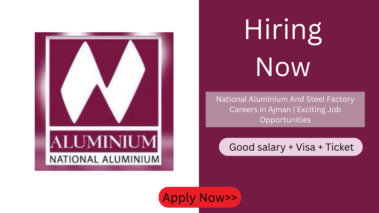 National Aluminium And Steel Factory Careers in Ajman | Exciting Job Opportunities
