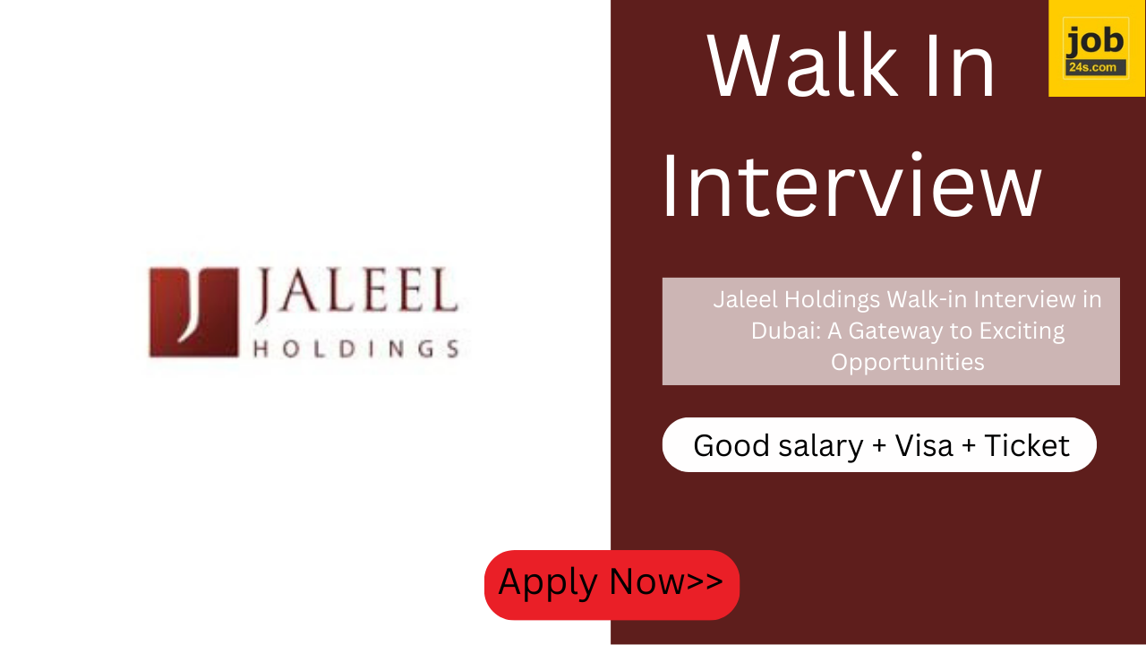 Jaleel Holdings Walk-in Interview in Dubai: A Gateway to Exciting Opportunities