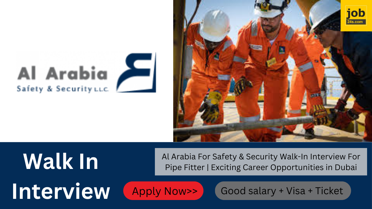 Al Arabia For Safety & Security Walk-In Interview For Pipe Fitter | Exciting Career Opportunities in Dubai