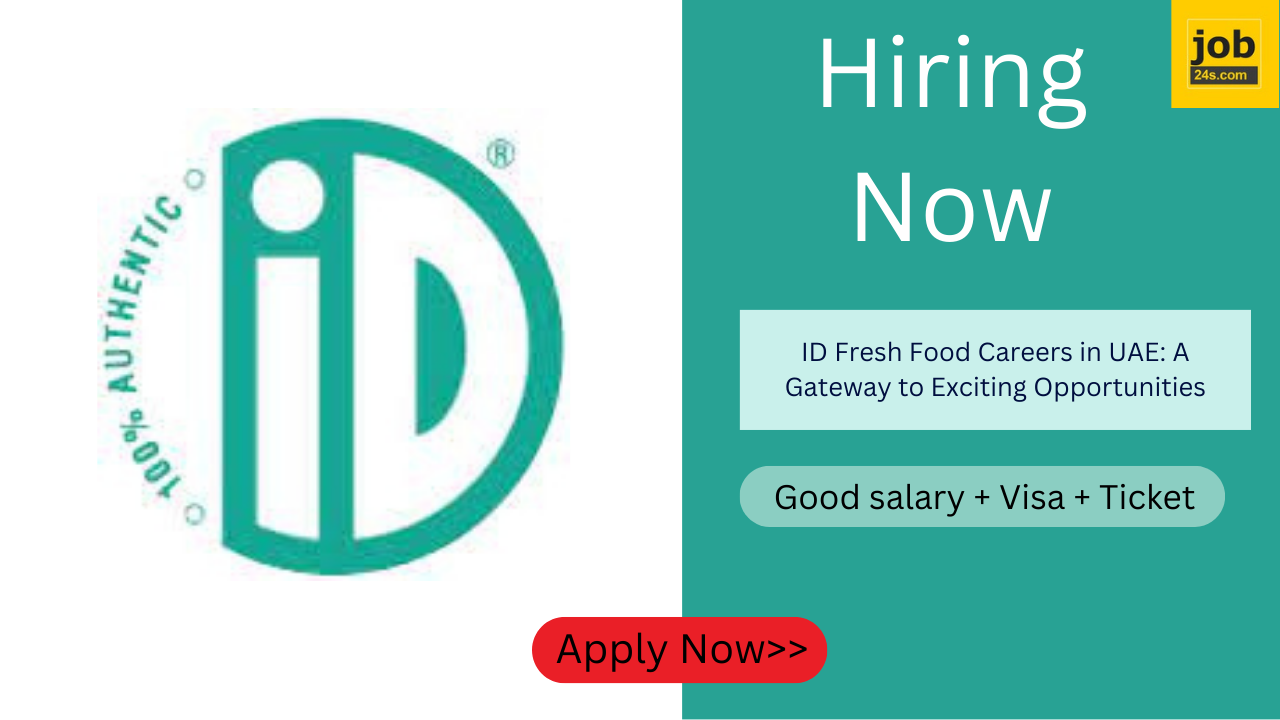 ID Fresh Food Careers in UAE: A Gateway to Exciting Opportunities