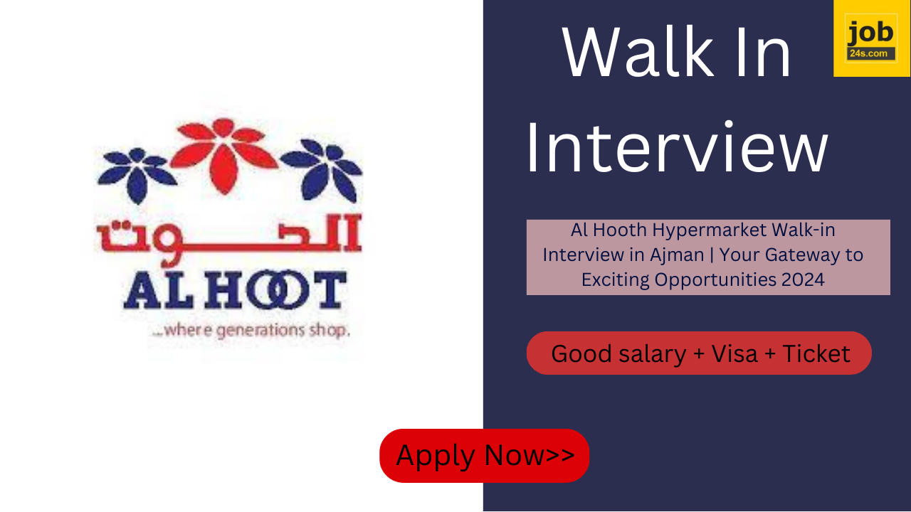 Al Hooth Hypermarket Walk-in Interview in Ajman | Your Gateway to Exciting Opportunities 2024