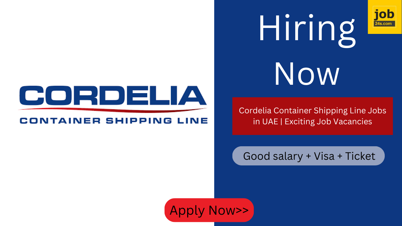 Cordelia Container Shipping Line Jobs in UAE | Exciting Job Vacancies