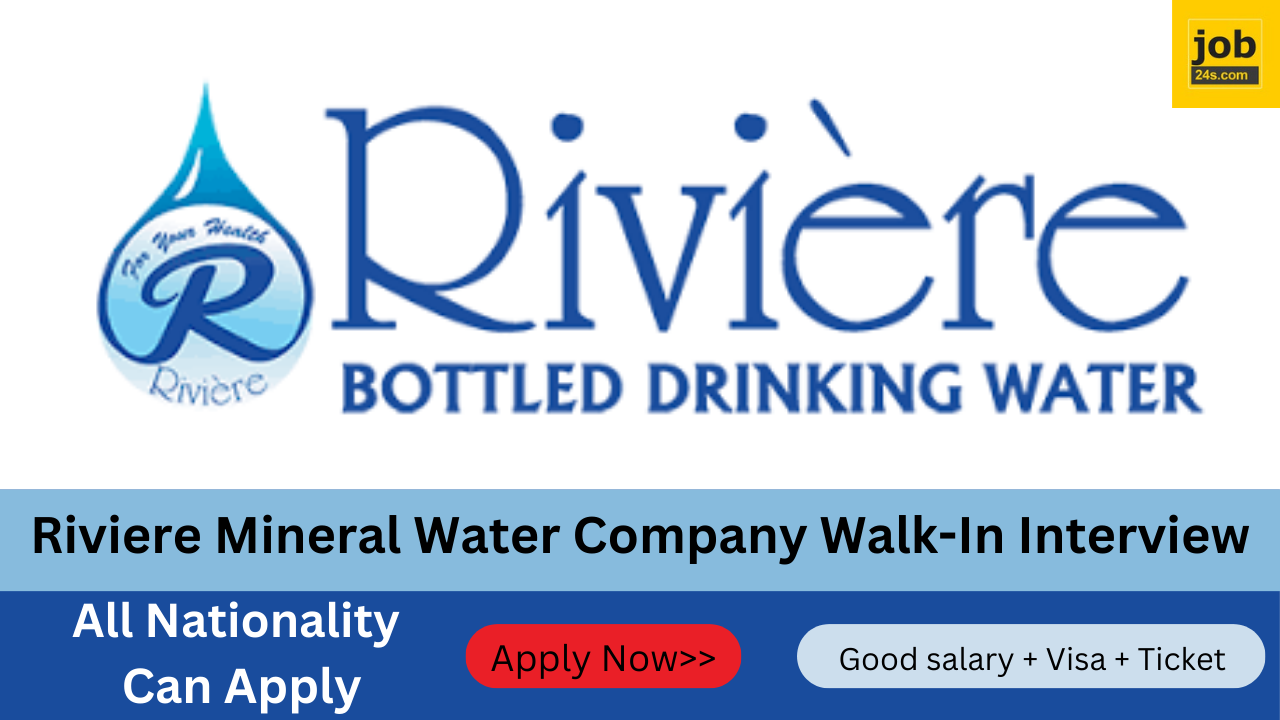 Riviere Mineral Water Company Walk-In Interview in Dubai | Exciting Job Opportunities