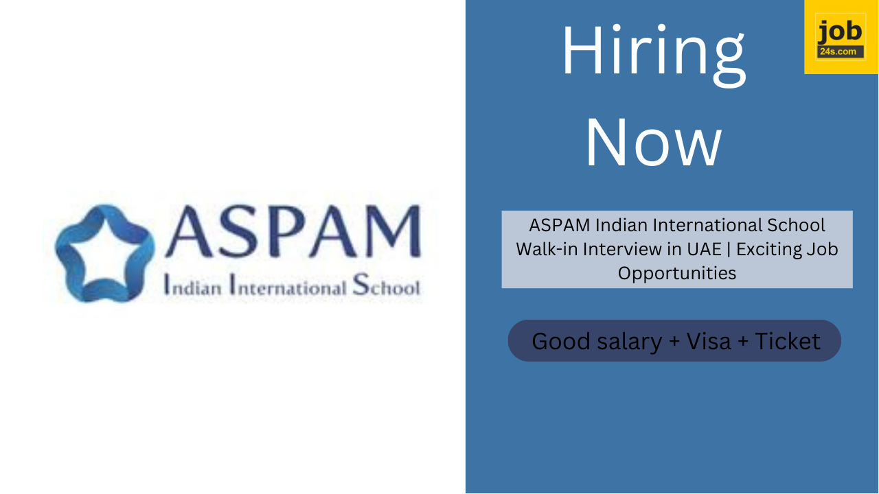 ASPAM Indian International School Walk-in Interview in UAE | Exciting Job Opportunities