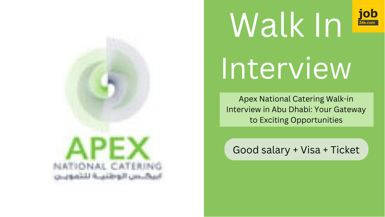 Apex National Catering Walk-in Interview in Abu Dhabi: Your Gateway to Exciting Opportunities