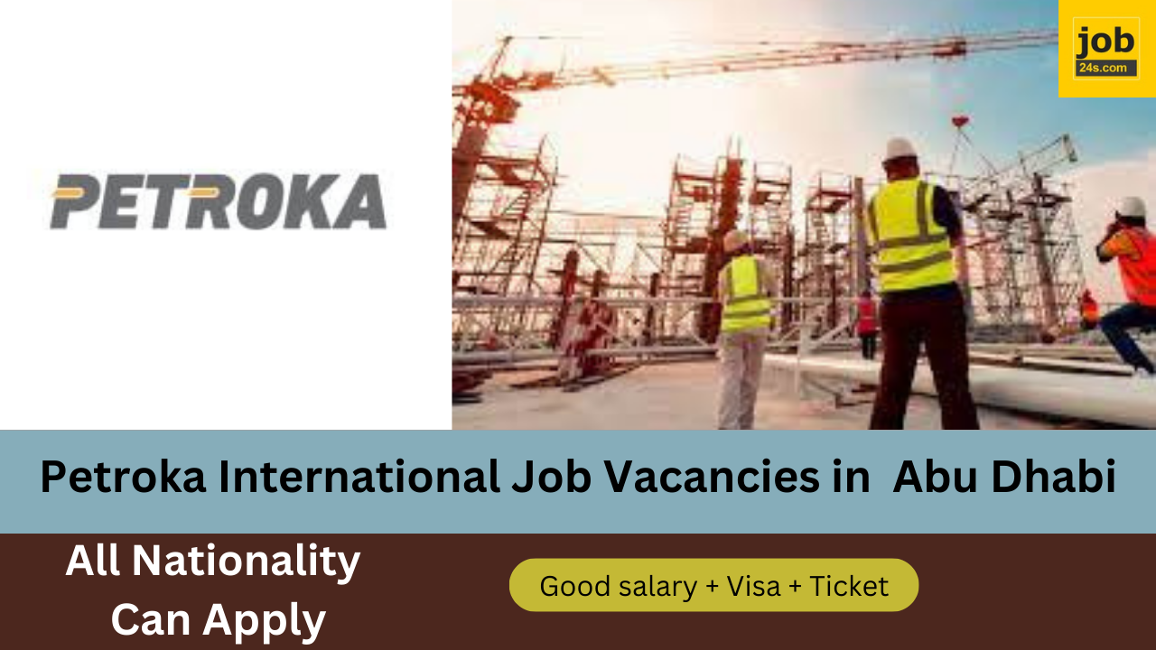 Petroka International Job Vacancies in Abu Dhabi | Unveiling Opportunities in the Heart of Dubai