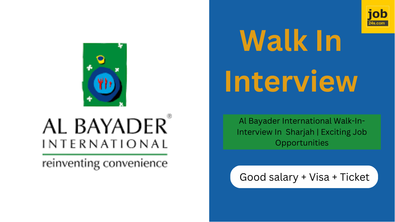 Al Bayader International Walk-In-Interview In Sharjah | Exciting Job Opportunities
