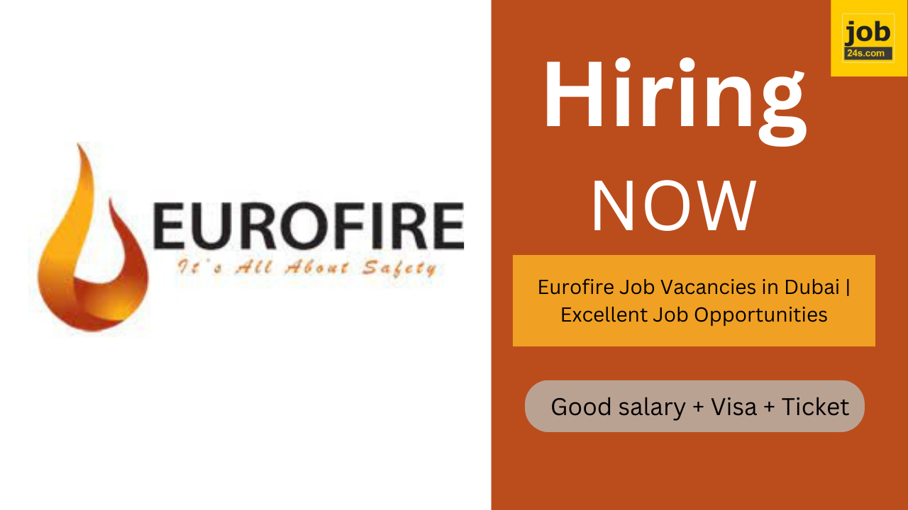 Eurofire Job Vacancies in Dubai | Excellent Job Opportunities