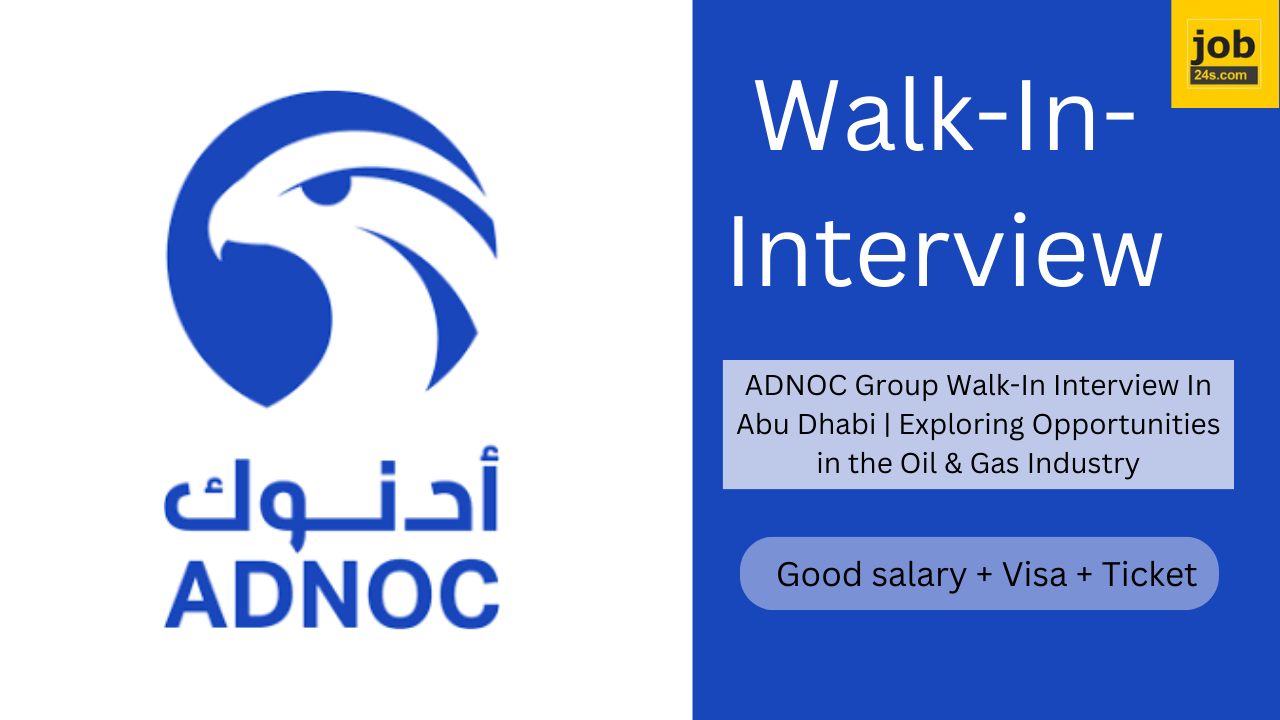 ADNOC Group Walk-In Interview In Abu Dhabi | Exploring Opportunities in the Oil & Gas Industry